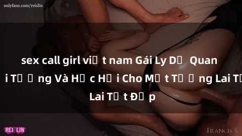 sex call girl việt nam Gái Ly Dị Quan Hệ: Hồi Tưởng Và Học Hỏi Cho Một Tương Lai Tốt Đẹp