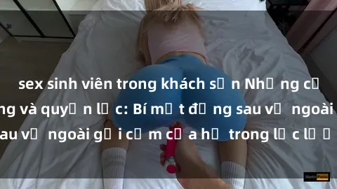 sex sinh viên trong khách sạn Những cảnh sát nữ nóng bỏng và quyền lực: Bí mật đằng sau vẻ ngoài gợi cảm của họ trong lực lượng công lý.