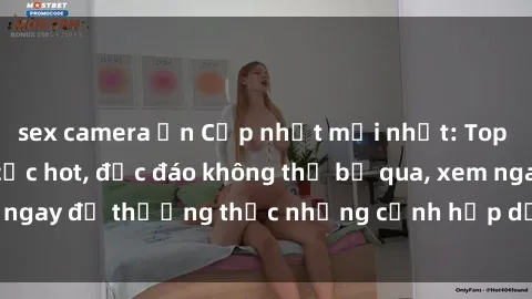sex camera ẩn Cập nhật mới nhất: Top phim JAV Vietsub cực hot, độc đáo không thể bỏ qua, xem ngay để thưởng thức những cảnh hấp dẫn và đầy kích thích!