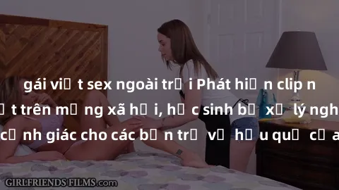 gái việt sex ngoài trời Phát hiện clip nóng sinh viên gây sốt trên mạng xã hội, học sinh bị xử lý nghiêm ngặt. Đây là cảnh giác cho các bạn trẻ về hậu quả của việc chia sẻ thông tin trái phép trên int