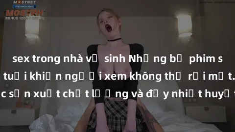 sex trong nhà vệ sinh Những bộ phim sex của phụ nữ lớn tuổi khiến người xem không thể rời mắt. Được sản xuất chất lượng và đầy nhiệt huyết, đáng xem và trải nghiệm.