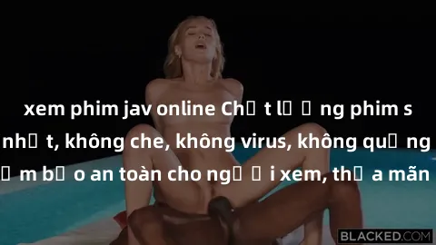 xem phim jav online Chất lượng phim sex cập nhật mới nhất, không che, không virus, không quảng cáo, đảm bảo an toàn cho người xem, thỏa mãn nhu cầu tình dục của bạn.