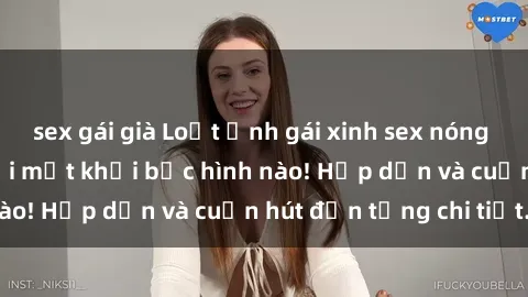 sex gái già Loạt ảnh gái xinh sex nóng bỏng, không thể rời mắt khỏi bức hình nào! Hấp dẫn và cuốn hút đến từng chi tiết.