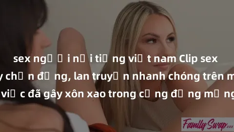 sex người nổi tiếng việt nam Clip sex gái Việt bị lộ gây chấn động, lan truyền nhanh chóng trên mạng xã hội. Sự việc đã gây xôn xao trong cộng đồng mạng và đang được công an điều tra làm rõ.