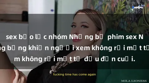 sex bạo lực nhóm Những bộ phim sex Nga gợi cảm, nóng bỏng khiến người xem không rời mắt từ đầu đến cuối.