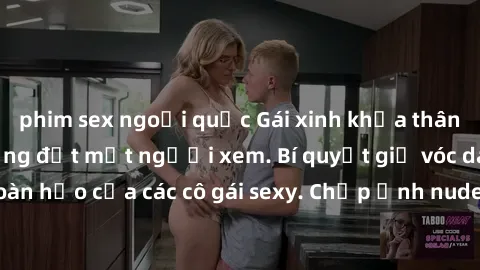 phim sex ngoại quốc Gái xinh khỏa thân khoe dáng nóng bỏng đốt mắt người xem. Bí quyết giữ vóc dáng hoàn hảo của các cô gái sexy. Chụp ảnh nude tự tin không sợ lộ hàng.