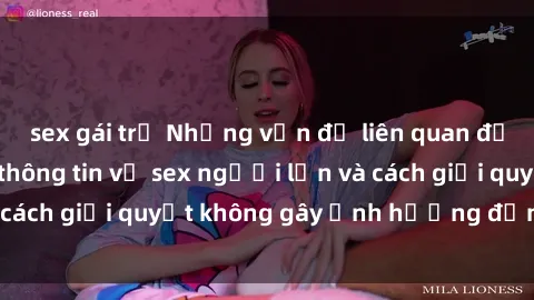 sex gái trẻ Những vấn đề liên quan đến việc tiếp cận thông tin về sex người lớn và cách giải quyết không gây ảnh hưởng đến trẻ em