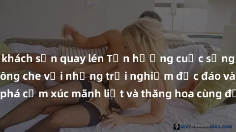 khách sạn quay lén Tận hưởng cuộc sống tình dục online không che với những trải nghiệm độc đáo và mới lạ. Khám phá cảm xúc mãnh liệt và thăng hoa cùng đối tác tại các trang web chuyên nghiệp.