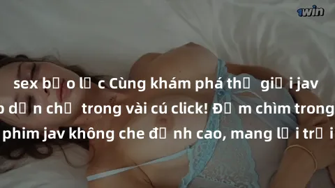 sex bạo lực Cùng khám phá thế giới jav không che siêu hấp dẫn chỉ trong vài cú click! Đắm chìm trong những bộ phim jav không che đỉnh cao, mang lại trải nghiệm thú vị và đầy kích thích.