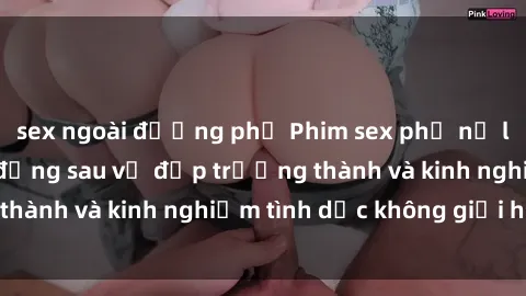 sex ngoài đường phố Phim sex phụ nữ lớn tuổi: Sức hút đằng sau vẻ đẹp trưởng thành và kinh nghiệm tình dục không giới hạn
