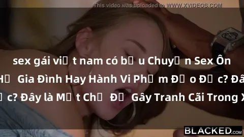sex gái việt nam có bầu Chuyện Sex Ông Cháu: Mối Quan Hệ Gia Đình Hay Hành Vi Phạm Đạo Đức? Đây là Một Chủ Đề Gây Tranh Cãi Trong Xã Hội Hiện Nay.