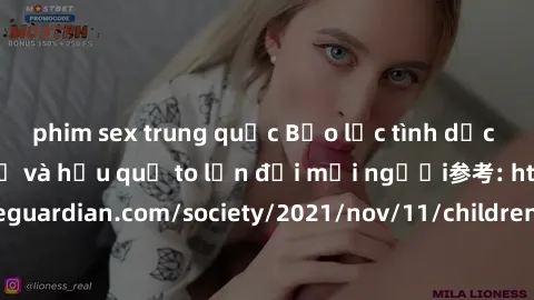 phim sex trung quốc Bạo lực tình dục trong nhóm: nguy cơ và hậu quả to lớn đối mọi người参考: https://www.theguardian.com/society/2021/nov/11/children-as-young-as-four-are-being-sexually-abused-by-group