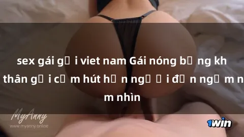 sex gái gọi viet nam Gái nóng bỏng khỏa thân gợi cảm hút hồn người đến ngắm nhìn