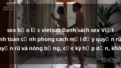 sex bạo lực vietsub Danh sách sex Việt Nam không che - Ảnh toàn cảnh phong cách mới đầy quyến rũ và nóng bỏng, cực kỳ hấp dẫn, không thể bỏ qua!